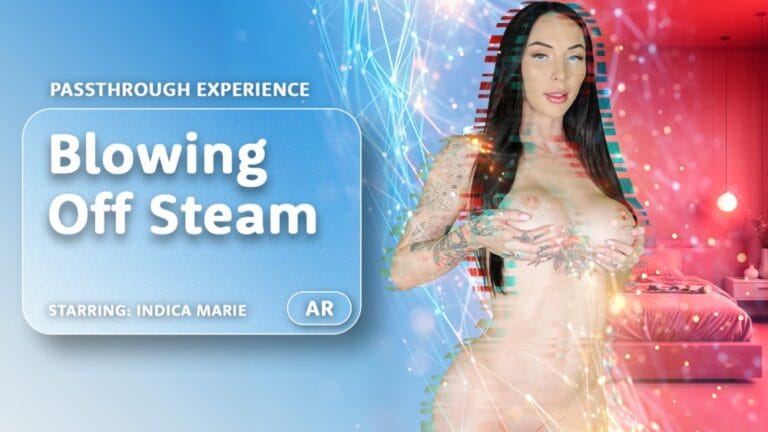 Blowing Off Steam [Passthrough] featuring Indica Marie - VRPorn VR Porn