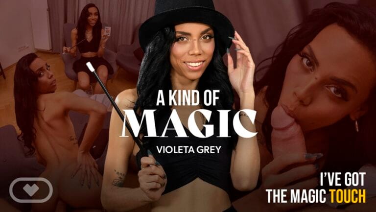 A Kind of Magic featuring Violeta Grey - VRPorn VR Porn