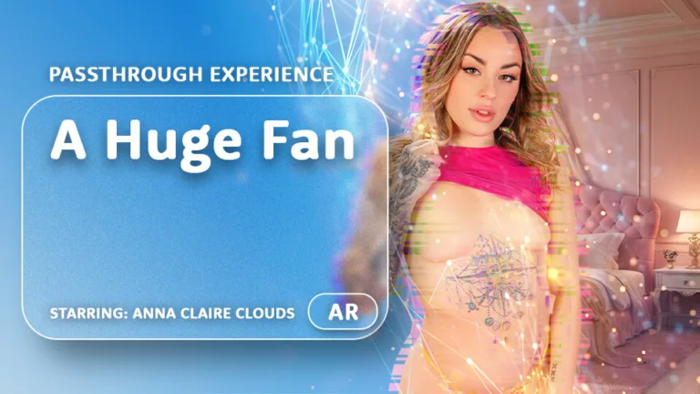 A Huge Fan [Passthrough] featuring Anna Claire Clouds - VRPorn VR Porn