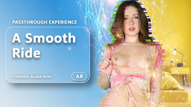 A Smooth Ride [Passthrough] featuring Alana Rose - VRPorn VR Porn