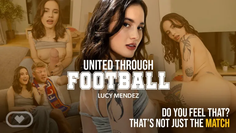 United Through Football featuring Lucy Mendez VR - VirtualRealPorn VR Porn