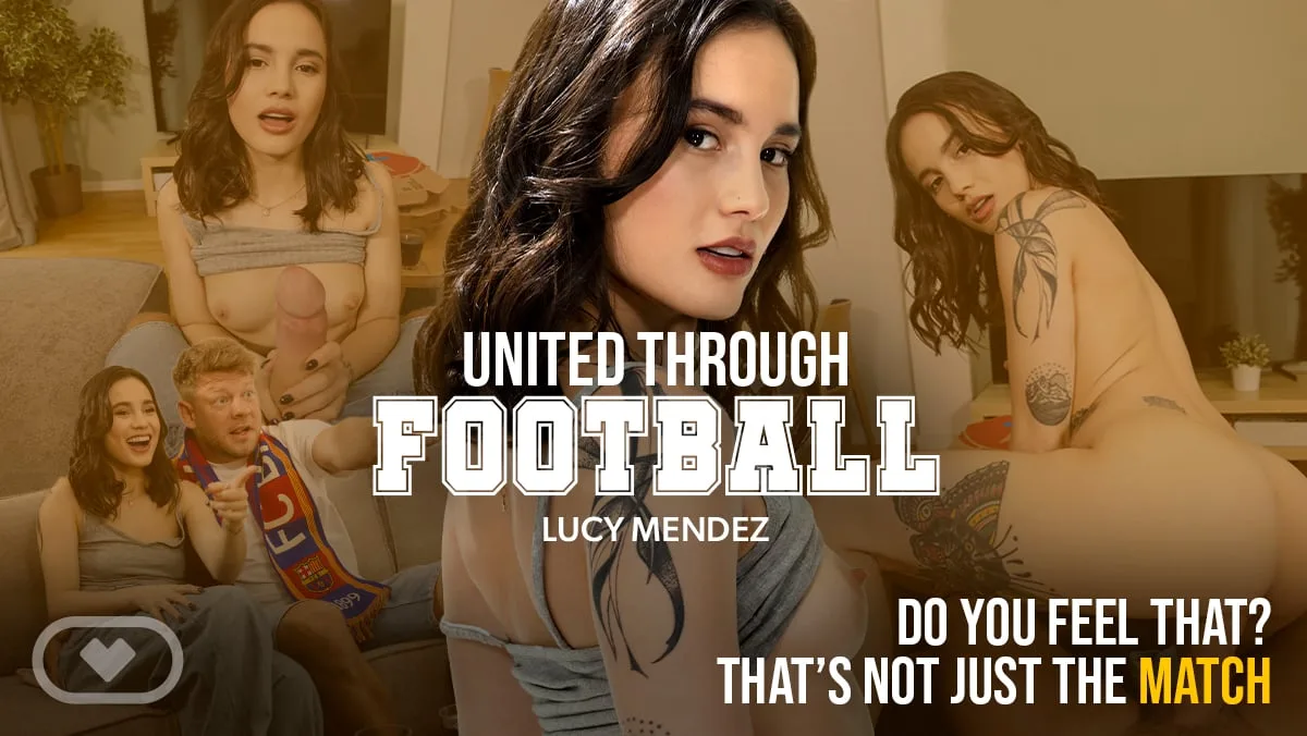 United Through Football featuring Lucy Mendez VR - VirtualRealPorn VR Porn